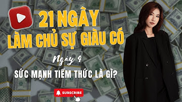 Ngày 4: 21 NGÀY LÀM CHỦ SỰ GIÀU CÓ: Sức Mạnh Tiềm Thức Là Gì??