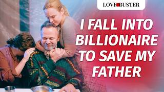I FALL INTO BILLIONAIRE TO SAVE MY FATHER