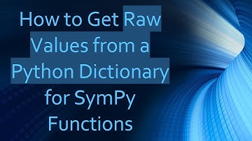 How to Get Raw Values from a Python Dictionary for SymPy Functions