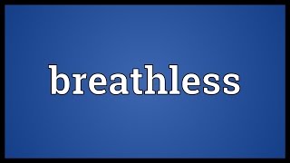 Breathless Meaning