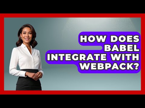 How Does Babel Integrate With Webpack? | JavaScript Toolkit News