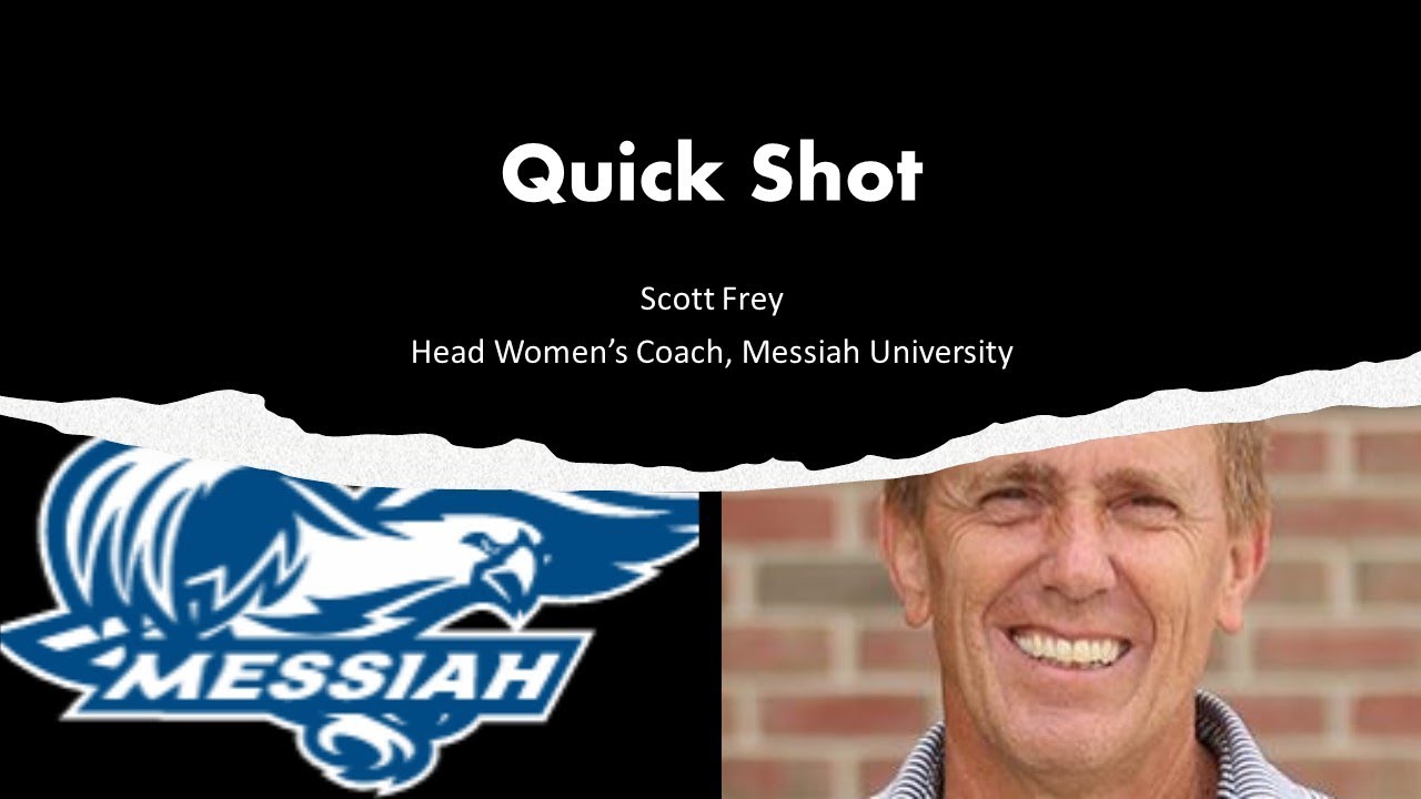 On the Foundations of Messiah Soccer - A Quick Shot with Scott Frey, Head Women's Coach