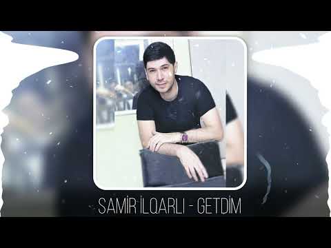 Samir İlqarli - Getdim (Yeni 2023)