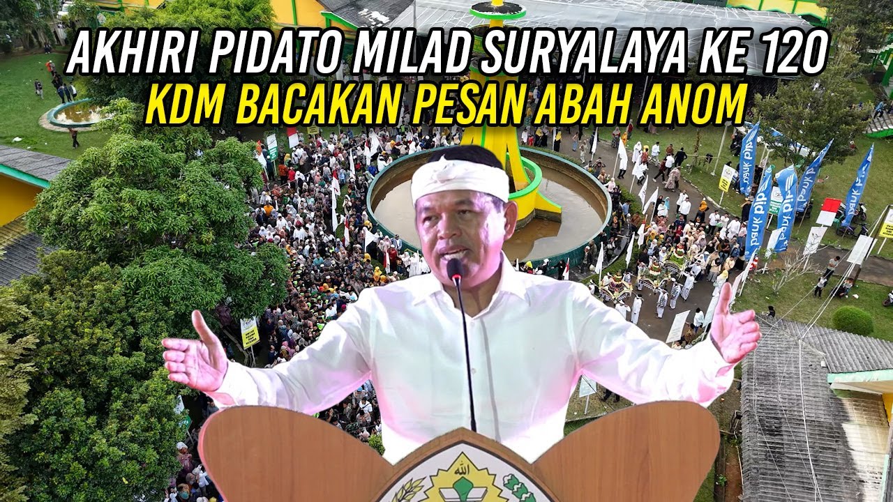 KDM AKHIRI PIDATO MILAD SURYALAYA KE 120 DENGAN MEMBACAKAN PESAN ABAH ANOM