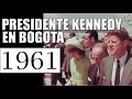 Kennedy en bogota  alianza para el progreso 1961