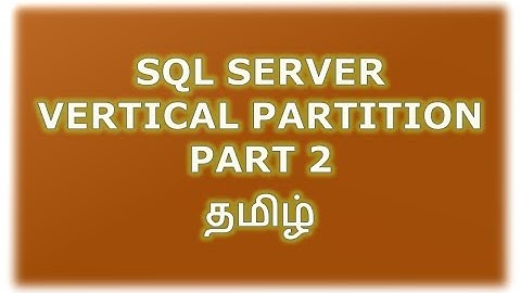 Vertical - Partition in SQL Server - Part 2 Tamil