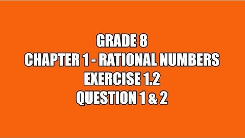 Rational Numbers Ex-1.2 Q1 & Q2  Grade 8