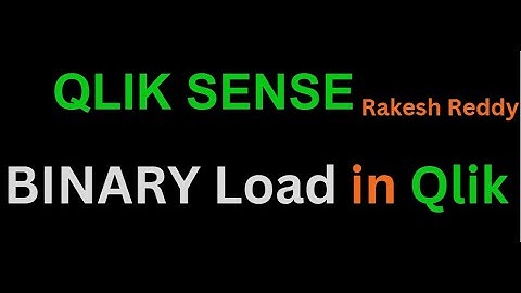 Binary Load in Qlik Sense By Rakesh Reddy
