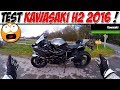 #MotoVlog 61 : TEST KAWASAKI H2 2016 / LE MISSILE SOL-SOL !