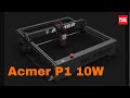 ACMER P1 10W Laser Engraver Unboxing &amp; Test