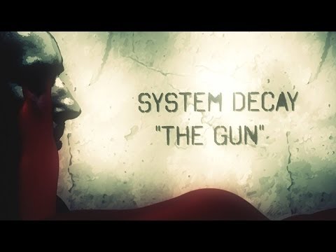 System Decay (2) — SYSTEM DECAY - The Gun