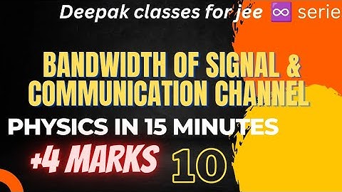 bandwidth of signal | bandwidth of channel ||communication physics infinite series by Deepak classes