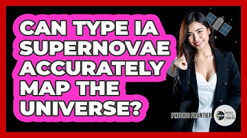 Can Type Ia Supernovae Accurately Map The Universe? - Physics Frontier