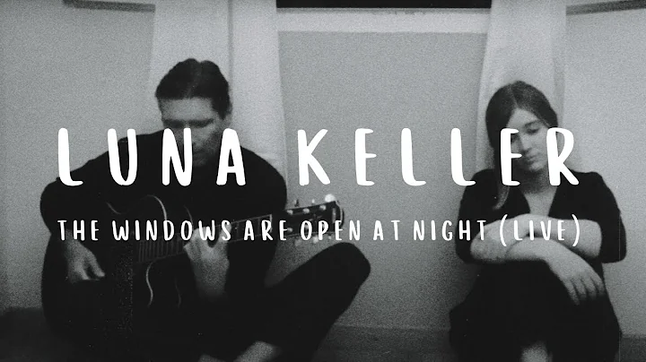 The windows are open tonight  -  Luna Keller and R...