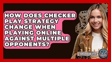 How Does Checker Play Strategy Change When Playing Online Against Multiple Opponents?
