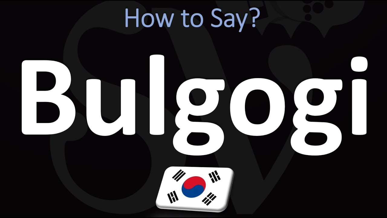 How To Say Bulgogi