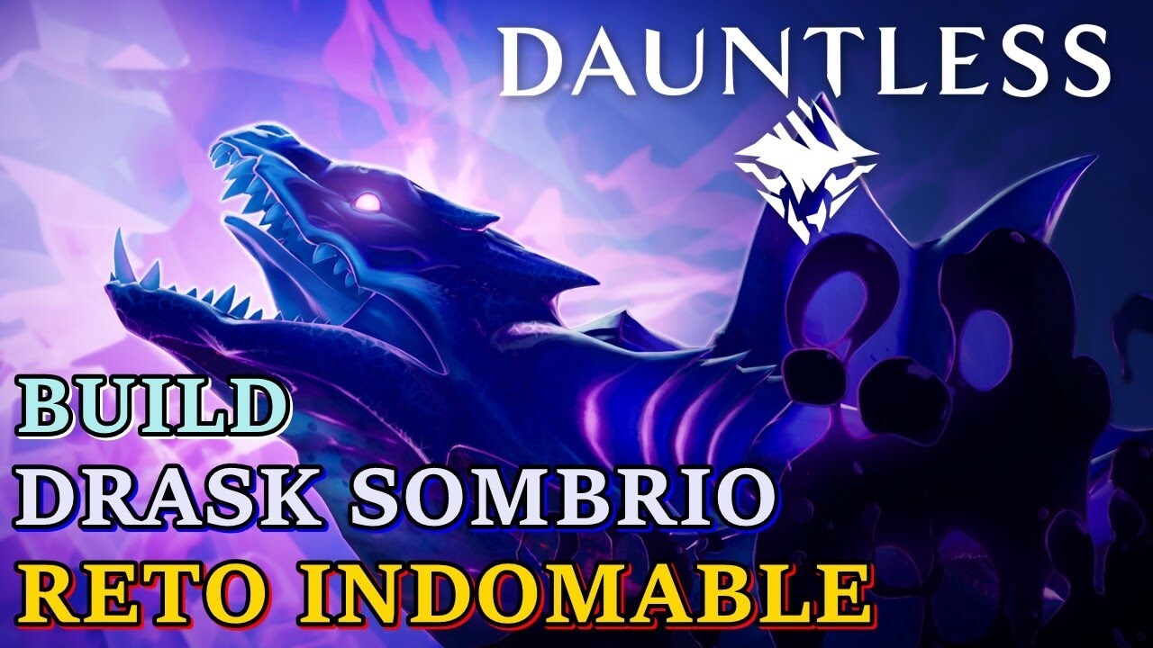 DRASK SOMBRIO - RETO INDOMABLE - DAUNTLESS + BUILD