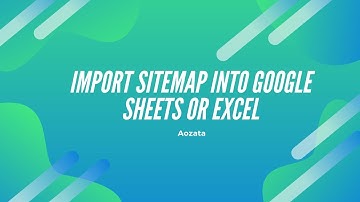 How to import sitemap into google sheets or excel