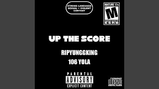 UP THE SCORE (feat. 106 YOLA)