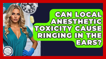 Can Local Anesthetic Toxicity Cause Ringing In The Ears? - The Operating Table
