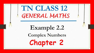 12th Maths | Example 2.2 | Chapter 2 | Complex Numbers