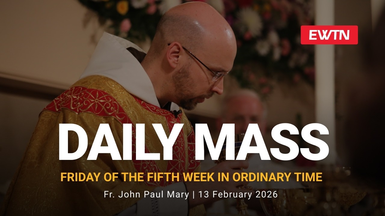 Catholic Daily Mass - Daily TV Mass - February 13, 2026