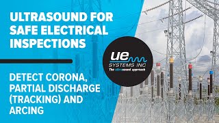 Ultrasound for Safe Electrical Inspections: Detect Corona, Partial Discharge (Tracking) and Arcing