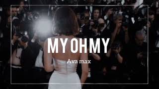 my oh my - ava max (edit audio)