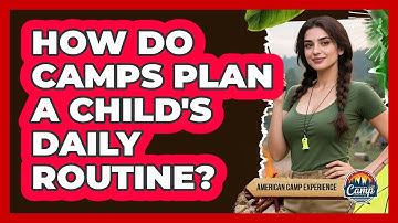 How Do Camps Plan A Child