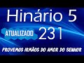 HINO 231 - Provemos Irmãos do Amor do Senhor HINÁRIO 5 ATUALIZADO  @severinojoaquimdasilva-oficial ​