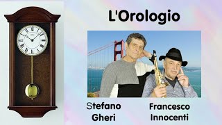 L'OROLOGIO - (Inedito) FRANCESCO INNOCENTI - Voce STEFANO GHERI - Reg. e Video  SANTI PANICHI