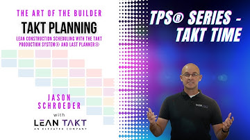 5 - Takt Time - Takt Production System® Series