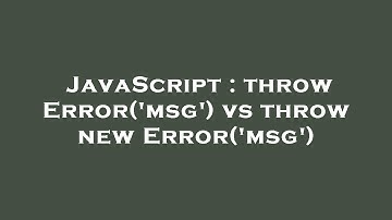JavaScript : throw Error(