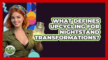 What Defines Upcycling For Nightstand Transformations? - The Upcycle Lab