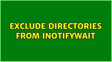 Ubuntu: Exclude directories from inotifywait (3 Solutions!!)