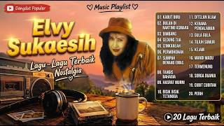 🎶 20 LAGU TERBAIK ELVY SUKAESIH FULL ALBUM NOSTALGIA