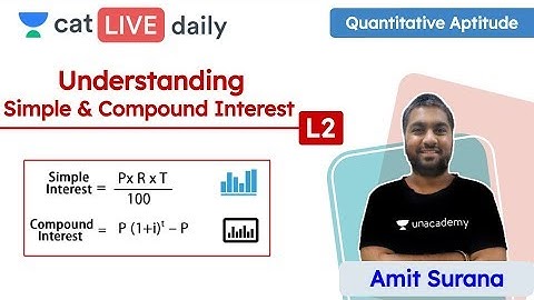 CAT: Simple and Compound Interest – L2 | Quantitative Reasoning | Unacademy CAT | Amit Sir