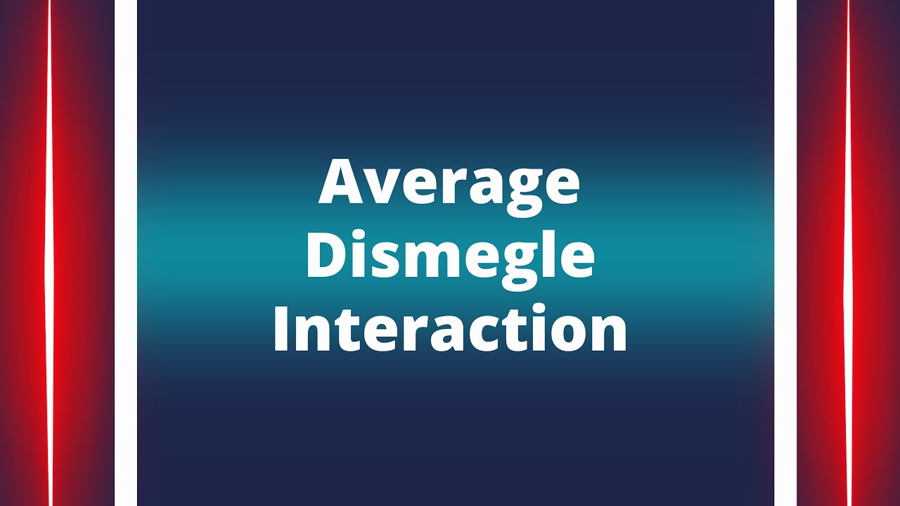 Average dismegle interaction