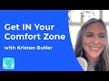 Get IN Your Comfort Zone with Kristen Butler