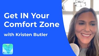 Get IN Your Comfort Zone with Kristen Butler