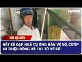 THỜI SỰ TRƯA: Bắt kẻ đạp ngã cụ ông bán vé số, cướp 40 triệu đồng và 101 tờ vé số| Báo Lao Động