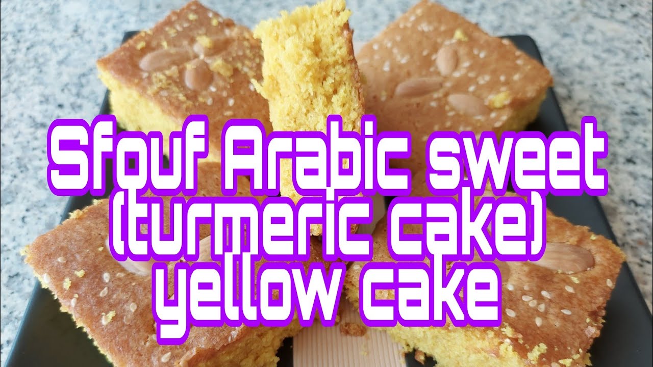 SFOUF ARABIC SWEET (TURMERIC CAKE)...anamor vlog YouTube
