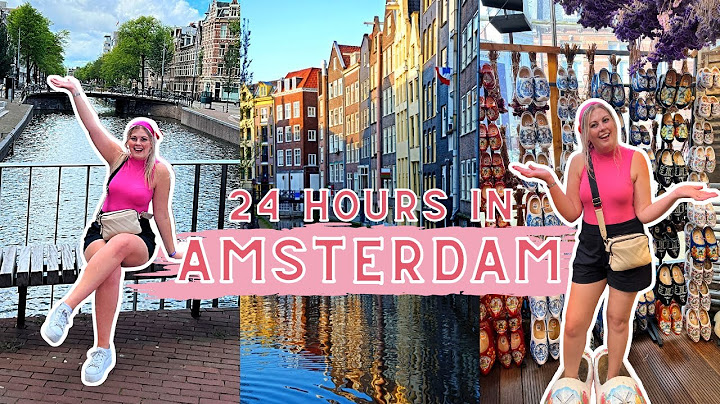 24 HOURS in AMSTERDAM: This is why you have to go!