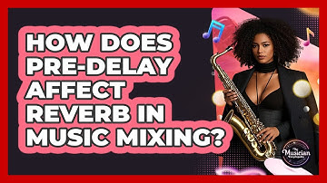 How Does Pre-delay Affect Reverb In Music Mixing? - The Musician Encyclopedia