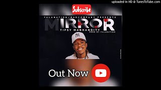 Tipsy mubhandity-Mirror{Prod by Gzzy 2020}
