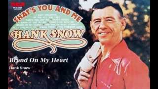 Watch Hank Snow Brand On My Heart video