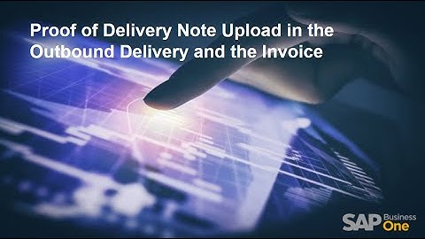 Proof of Delivery Note Upload in the Outbound Delivery and Invoice Bot
