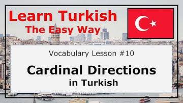 Learn Cardinal/Compass Directions in Turkish with Pronunciation and Examples (Vocabulary Lesson #10)