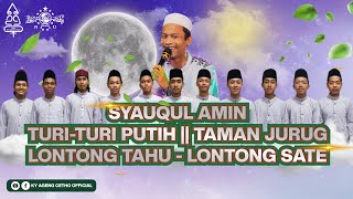 SYAUQUL AMIN || TURI PUTIH || TAMAN JURUG || LONTONG TAHU - LONTONG SATE | HAUL KY AGENG CETHO KE 29