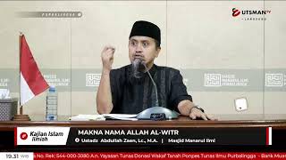 LIVE Makna Nama Allah Al-Witr - Ustadz Abdullah Zaen, Lc., M.A.
